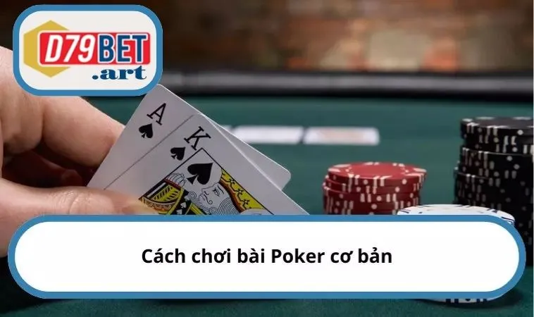 Cách chơi bài Poker cơ bản