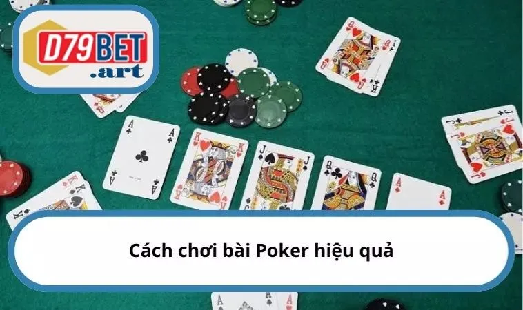 Cách chơi bài Poker hiệu quả