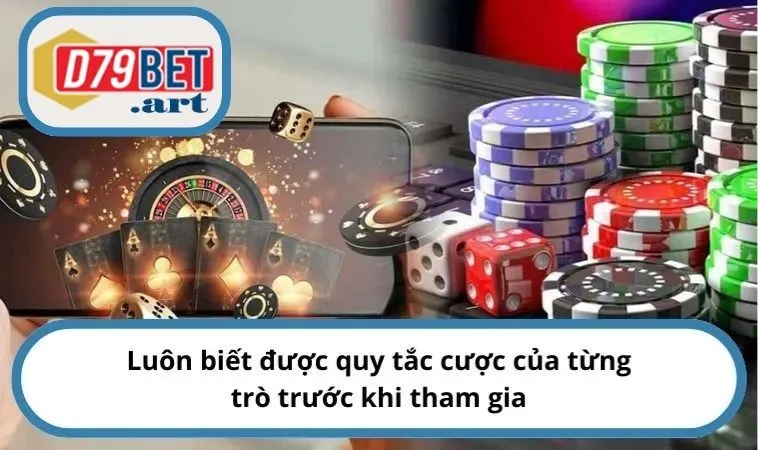 Luôn biết được quy tắc cược của từng trò trước khi tham gia