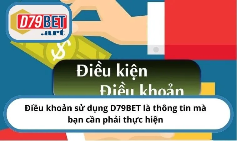 Điều khoản sử dụng D79BET là thông tin mà bạn cần phải thực hiện