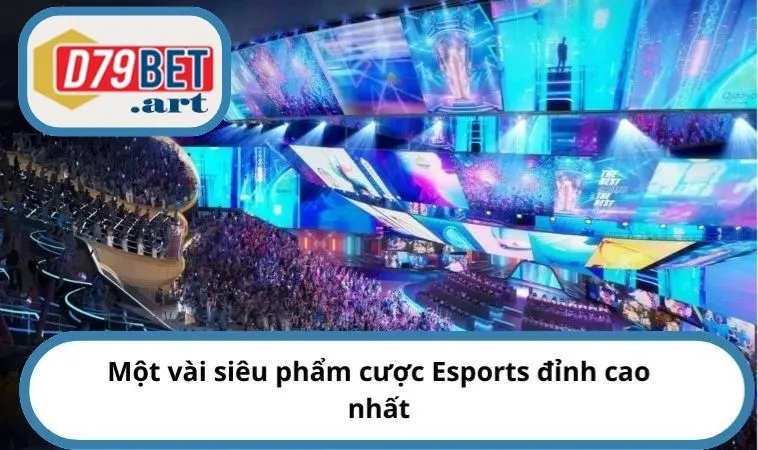 Một vài siêu phẩm cược Esports đỉnh cao nhất