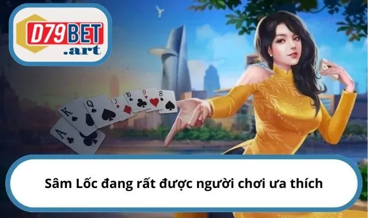 Sâm Lốc đang rất được người chơi ưa thích