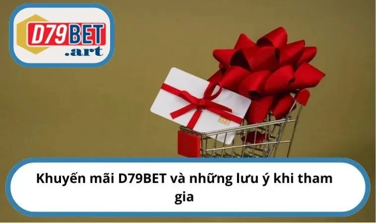 Khuyến mãi D79BET và những lưu ý khi tham gia