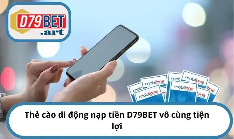 Thẻ cào di động nạp tiền D79BET vô cùng tiện lợi