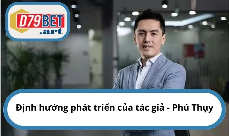 Định hướng phát triển của tác giả - Phú Thụy